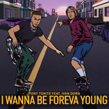I Wanna Be Foreva Young (ft. Tony Tonite)