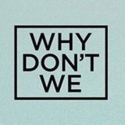 Why Don’t We