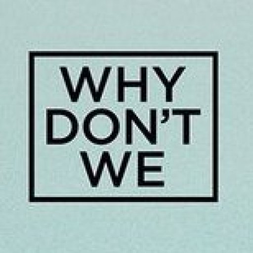 Why Don’t We