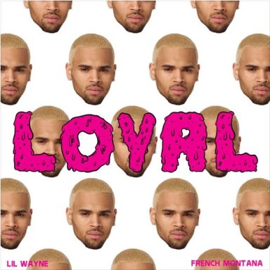 Loyal (East Coast vers. ft. Lil Wayne and French Montana (2016)