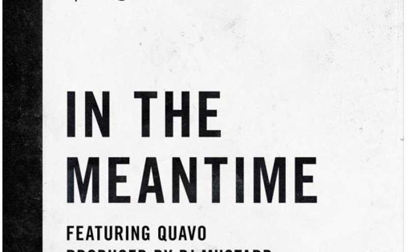 In The Meantime (ft. Quado)
