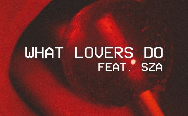What Lovers Do (ft. SZA, 2017)