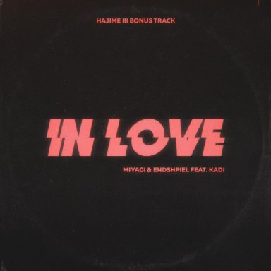 MiyaGi & Эндшпиль   In Love (feat. Kadi)