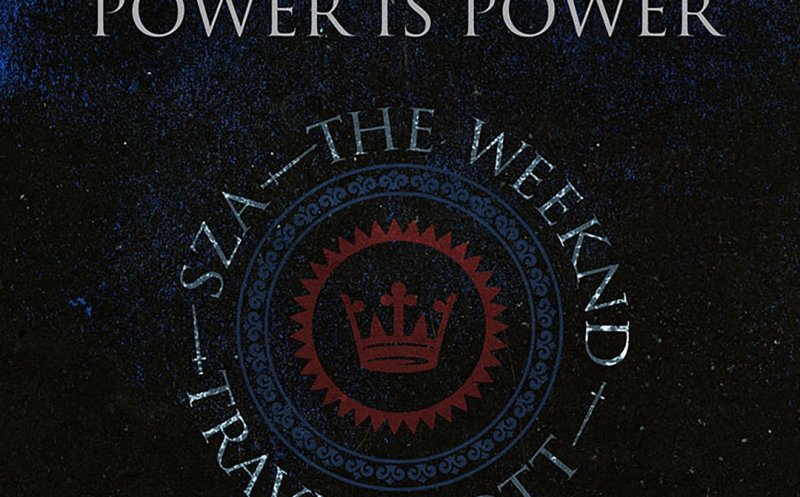 Power is Power (ft. The Weeknd, Travis Scott)