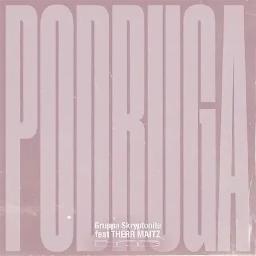 Podruga (ft. Therr Maitz)